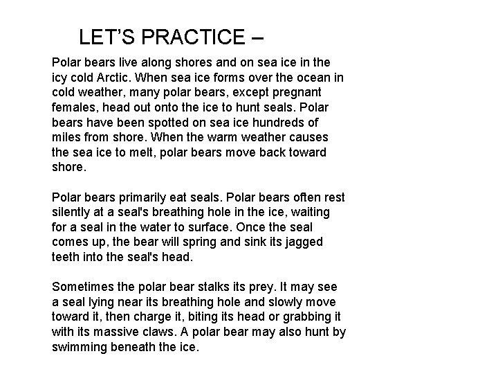 LET’S PRACTICE – Polar bears live along shores and on sea ice in the