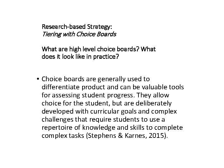 Research-based Strategy: Tiering with Choice Boards What are high level choice boards? What does