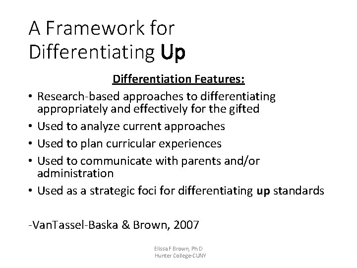 A Framework for Differentiating Up • • • Differentiation Features: Research-based approaches to differentiating