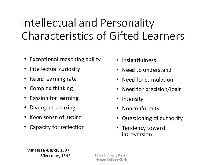 Intellectual and Personality Characteristics of Gifted Learners • Exceptional reasoning ability • Insightfulness •