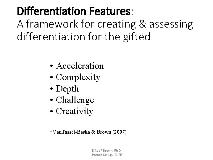 Differentiation Features: A framework for creating & assessing differentiation for the gifted • Acceleration
