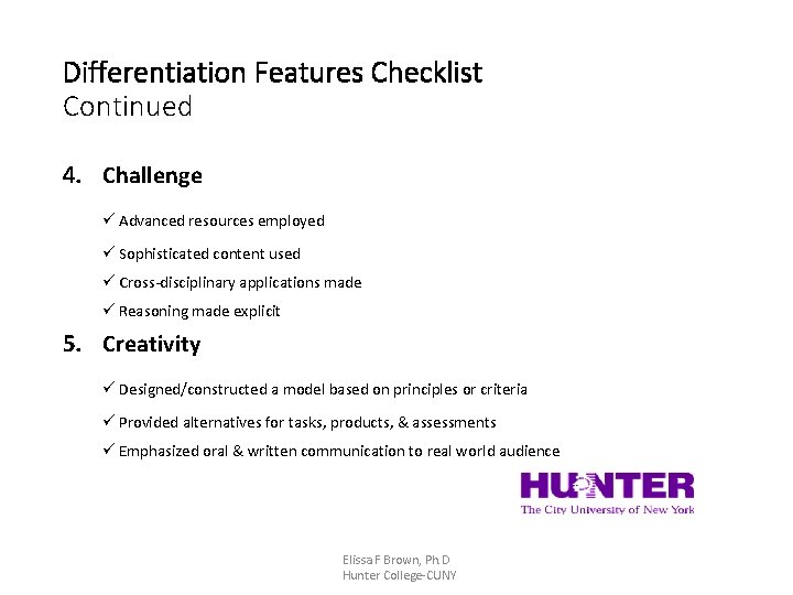 Differentiation Features Checklist Continued 4. Challenge Advanced resources employed Sophisticated content used Cross-disciplinary applications