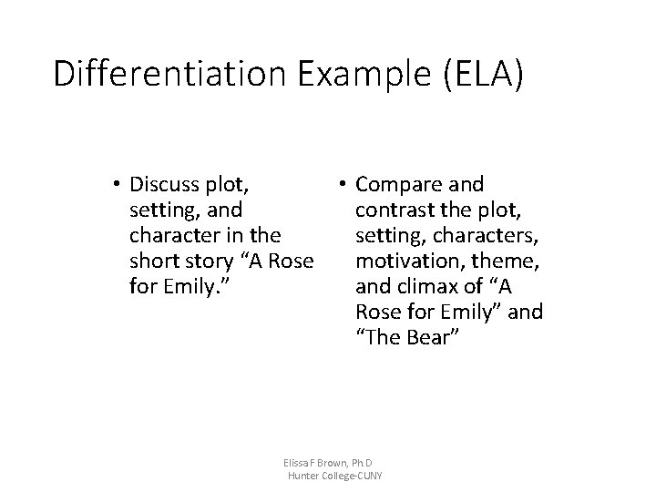 Differentiation Example (ELA) • Discuss plot, setting, and character in the short story “A