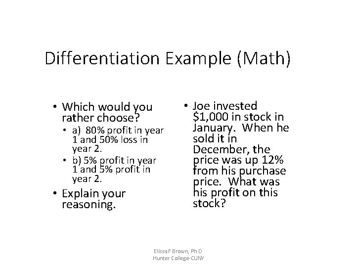 Differentiation Example (Math) • Which would you rather choose? • a) 80% profit in