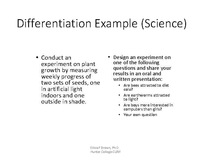Differentiation Example (Science) • Conduct an experiment on plant growth by measuring weekly progress