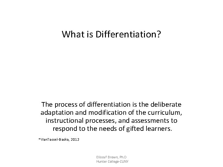 What is Differentiation? The process of differentiation is the deliberate adaptation and modification of