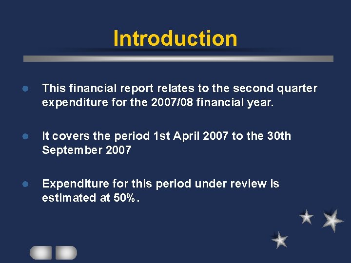 Introduction l This financial report relates to the second quarter expenditure for the 2007/08