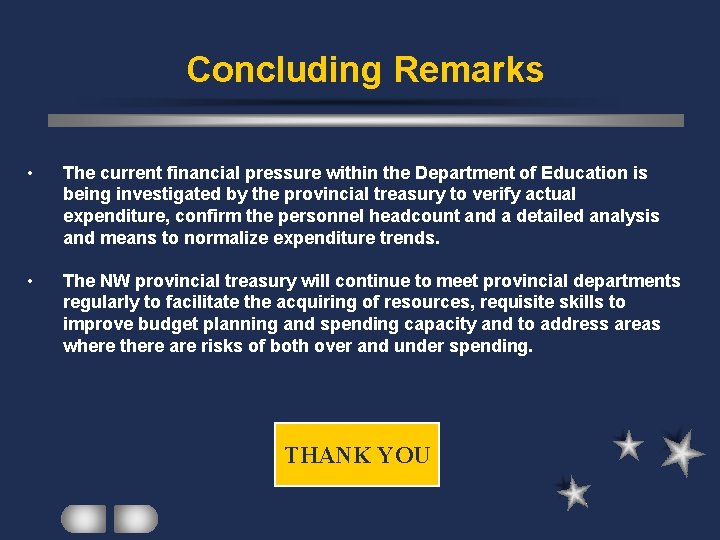 Concluding Remarks • The current financial pressure within the Department of Education is being