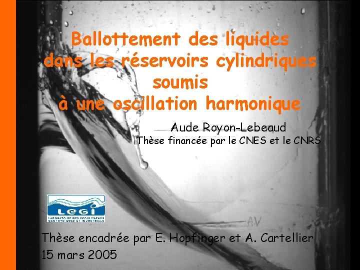 Ballottement des liquides dans les réservoirs cylindriques soumis à une oscillation harmonique Aude Royon-Lebeaud