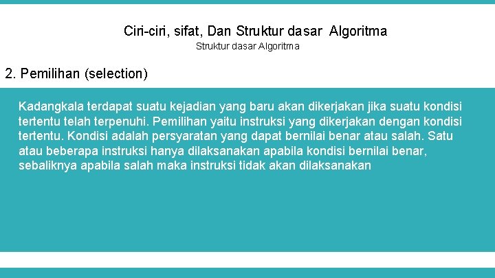 Ciri-ciri, sifat, Dan Struktur dasar Algoritma 2. Pemilihan (selection) Kadangkala terdapat suatu kejadian yang