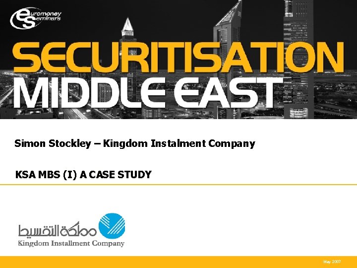 Simon Stockley – Kingdom Instalment Company KSA MBS (I) A CASE STUDY May 2007