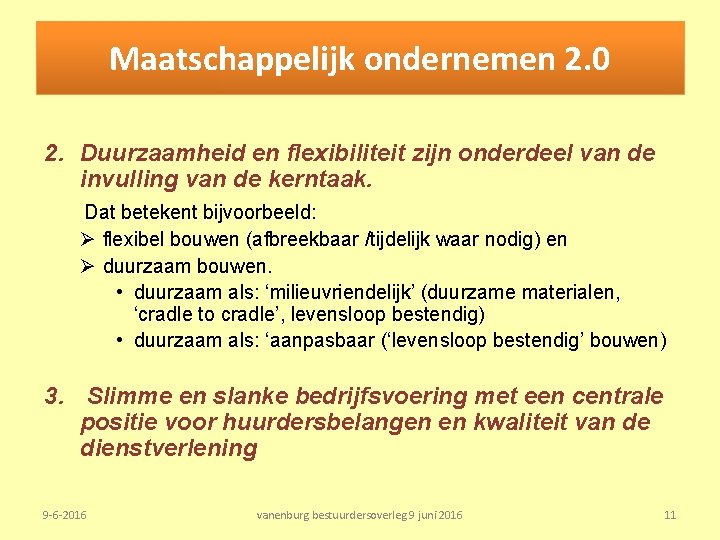 Maatschappelijk ondernemen 2. 0 2. Duurzaamheid en flexibiliteit zijn onderdeel van de invulling van