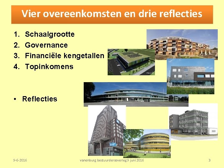 Vier overeenkomsten en drie reflecties 1. 2. 3. 4. Schaalgrootte Governance Financiële kengetallen Topinkomens