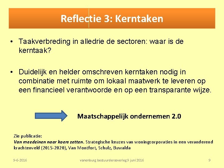 Reflectie 3: Kerntaken • Taakverbreding in alledrie de sectoren: waar is de kerntaak? •