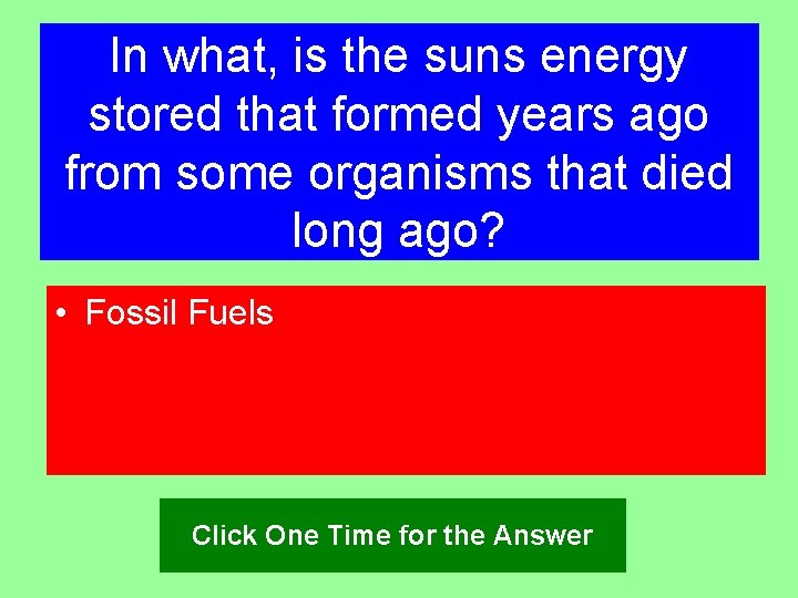 In what, is the suns energy stored that formed years ago from some organisms