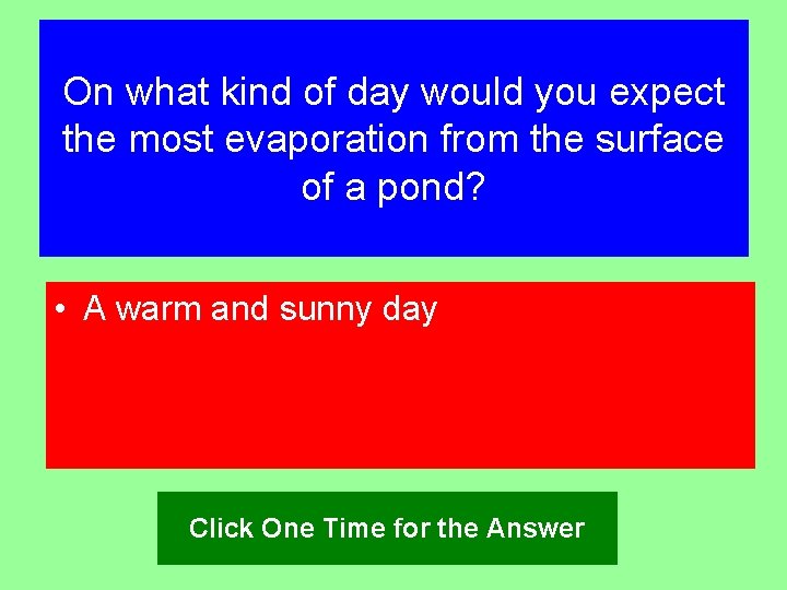 On what kind of day would you expect the most evaporation from the surface