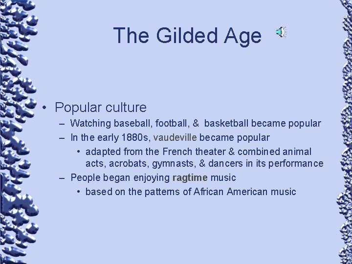 The Gilded Age • Popular culture – Watching baseball, football, & basketball became popular