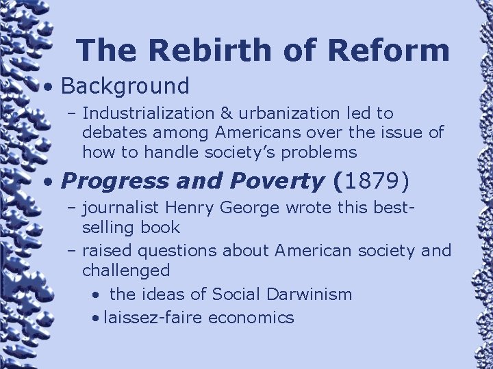 The Rebirth of Reform • Background – Industrialization & urbanization led to debates among