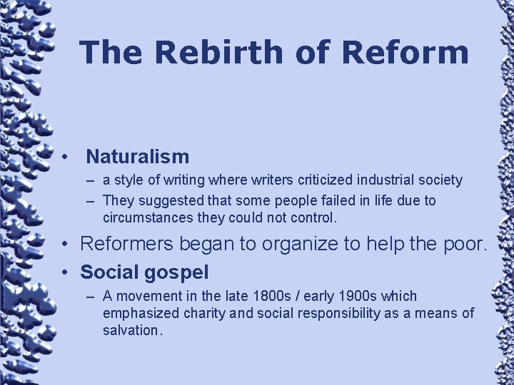 The Rebirth of Reform • Naturalism – a style of writing where writers criticized