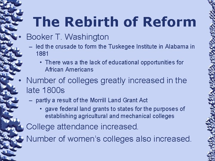 The Rebirth of Reform • Booker T. Washington – led the crusade to form