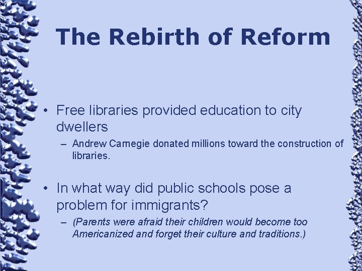 The Rebirth of Reform • Free libraries provided education to city dwellers – Andrew