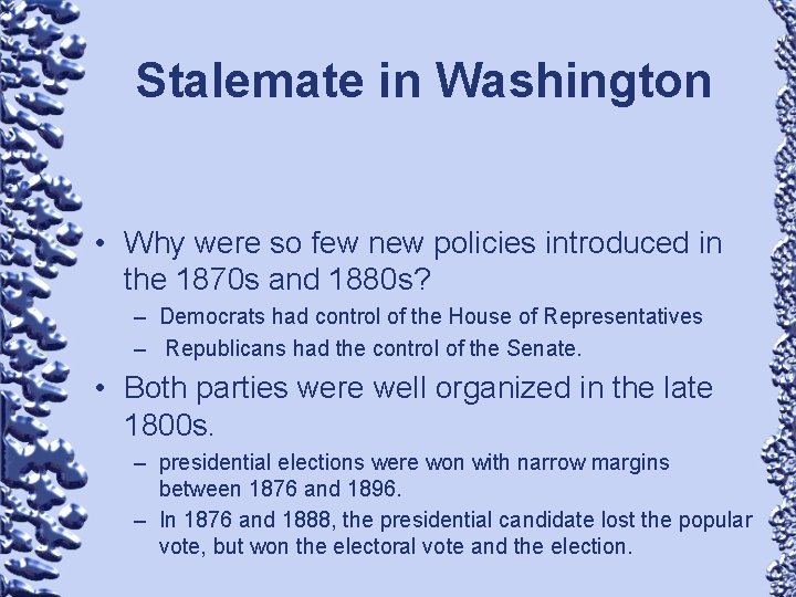 Stalemate in Washington • Why were so few new policies introduced in the 1870