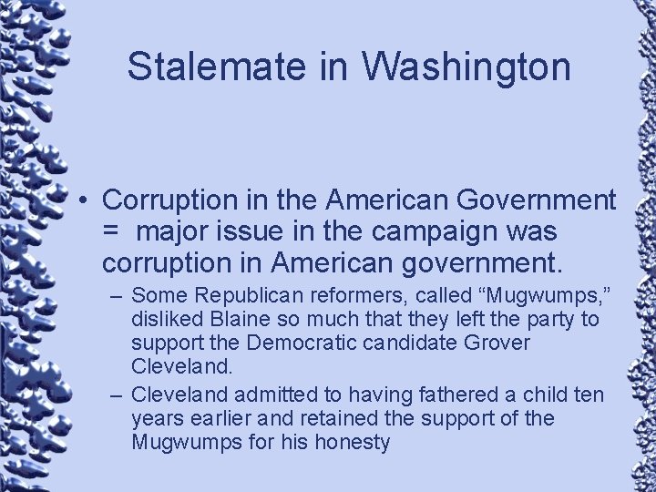 Stalemate in Washington • Corruption in the American Government = major issue in the