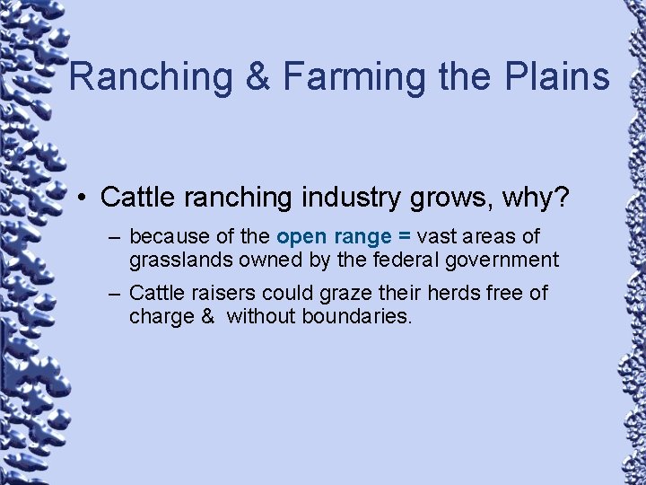 Ranching & Farming the Plains • Cattle ranching industry grows, why? – because of