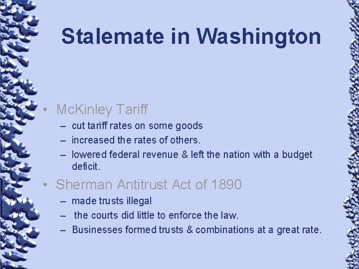 Stalemate in Washington • Mc. Kinley Tariff – cut tariff rates on some goods