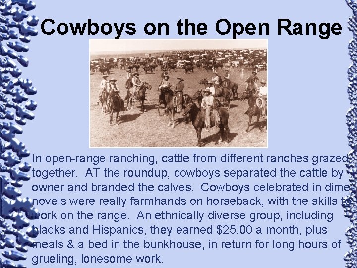 Cowboys on the Open Range • In open-range ranching, cattle from different ranches grazed