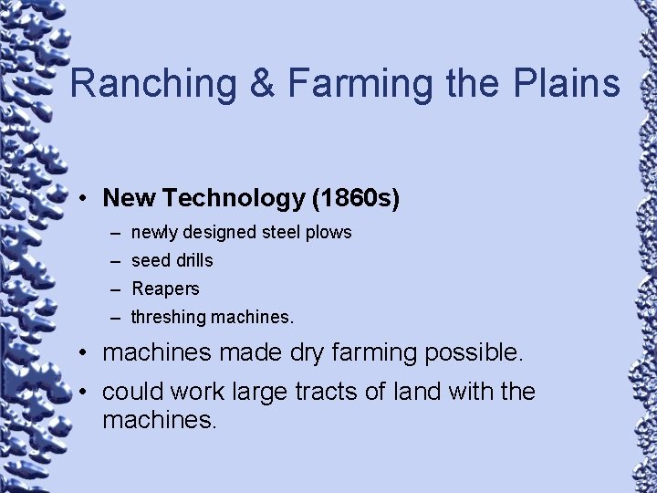 Ranching & Farming the Plains • New Technology (1860 s) – newly designed steel
