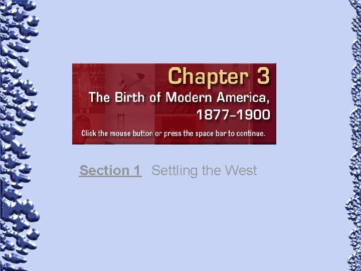 Chapter 3 Section 1 Settling the West 