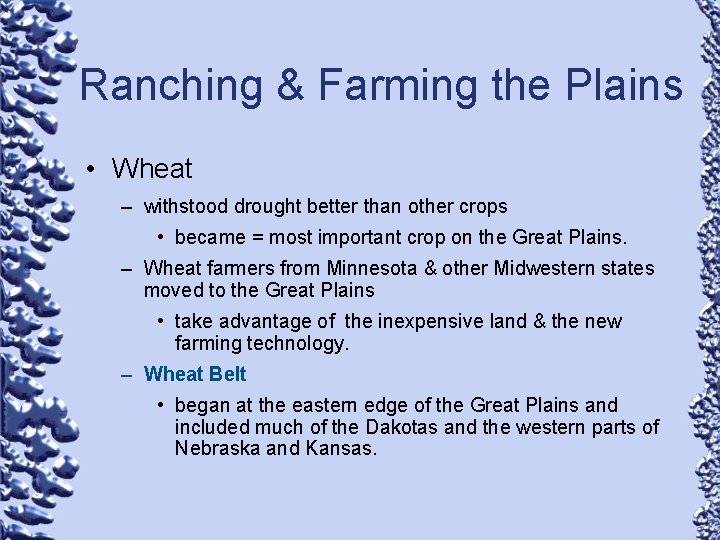 Ranching & Farming the Plains • Wheat – withstood drought better than other crops