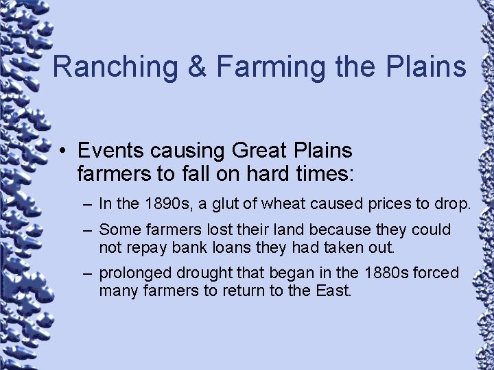 Ranching & Farming the Plains • Events causing Great Plains farmers to fall on