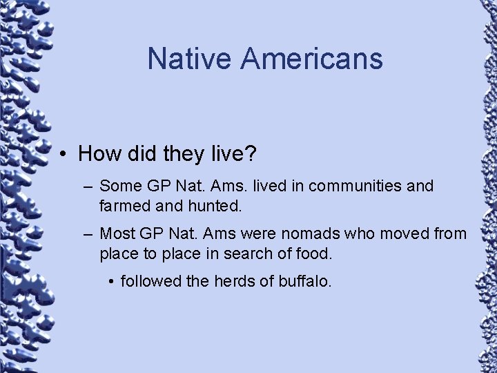 Native Americans • How did they live? – Some GP Nat. Ams. lived in