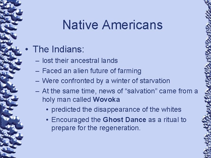 Native Americans • The Indians: – – lost their ancestral lands Faced an alien