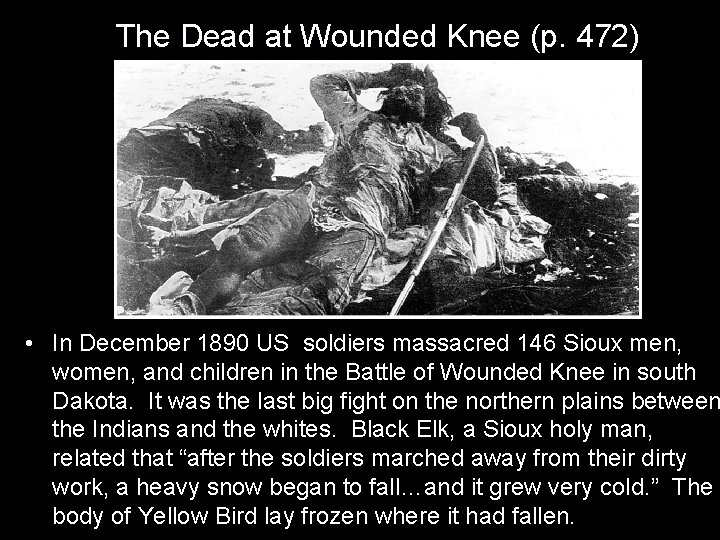The Dead at Wounded Knee (p. 472) • In December 1890 US soldiers massacred