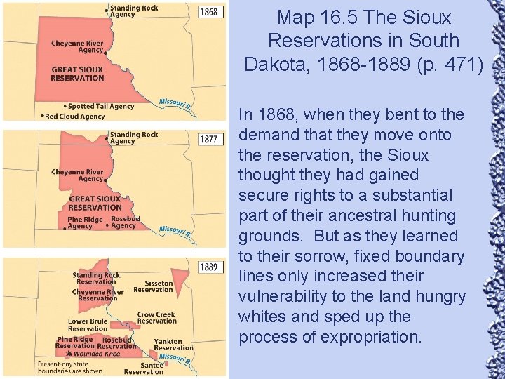 Map 16. 5 The Sioux Reservations in South Dakota, 1868 -1889 (p. 471) •