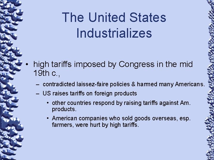 The United States Industrializes • high tariffs imposed by Congress in the mid 19