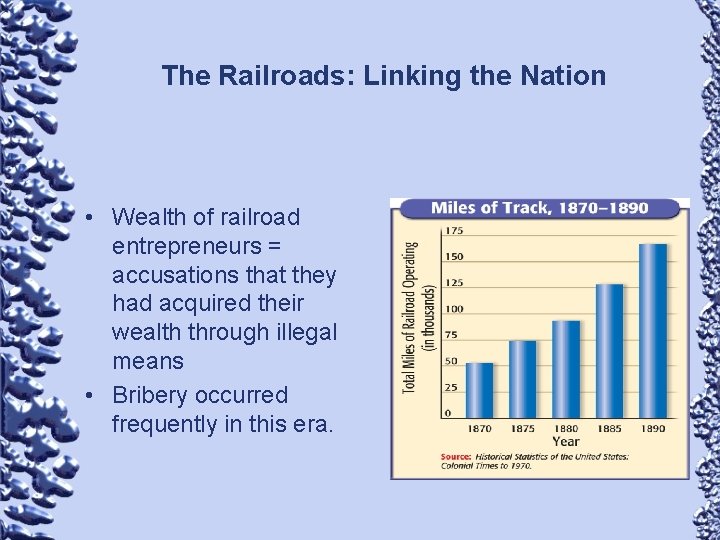 The Railroads: Linking the Nation • Wealth of railroad entrepreneurs = accusations that they
