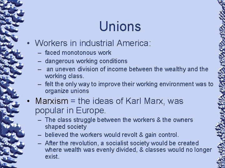 Unions • Workers in industrial America: – faced monotonous work – dangerous working conditions