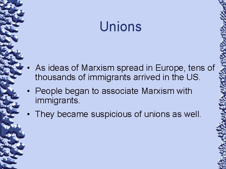 Unions • As ideas of Marxism spread in Europe, tens of thousands of immigrants