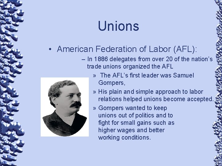 Unions • American Federation of Labor (AFL): – In 1886 delegates from over 20