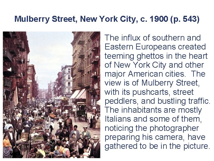 Mulberry Street, New York City, c. 1900 (p. 543) • The influx of southern