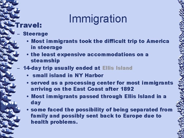 • Travel: Immigration – Steerage • Most immigrants took the difficult trip to