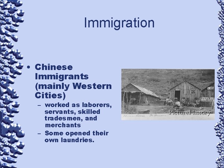 Immigration • Chinese Immigrants (mainly Western Cities) – worked as laborers, servants, skilled tradesmen,