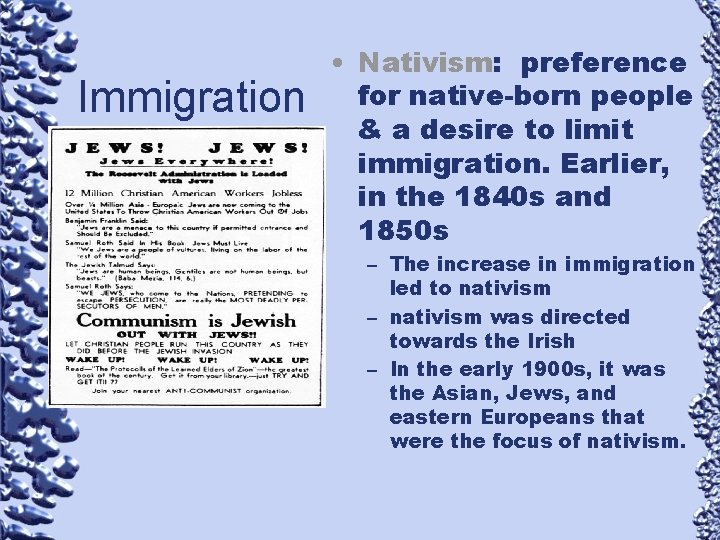 Immigration • Nativism: preference for native-born people & a desire to limit immigration. Earlier,