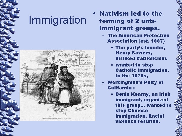 Immigration • Nativism led to the forming of 2 antiimmigrant groups. – The American