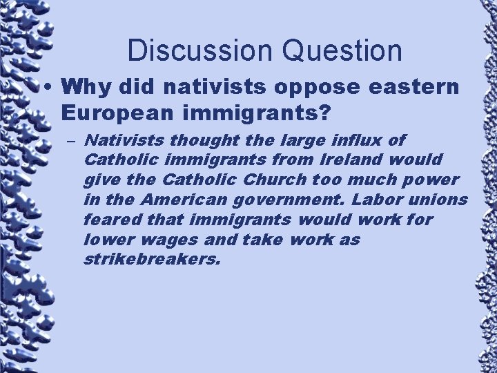 Discussion Question • Why did nativists oppose eastern European immigrants? – Nativists thought the