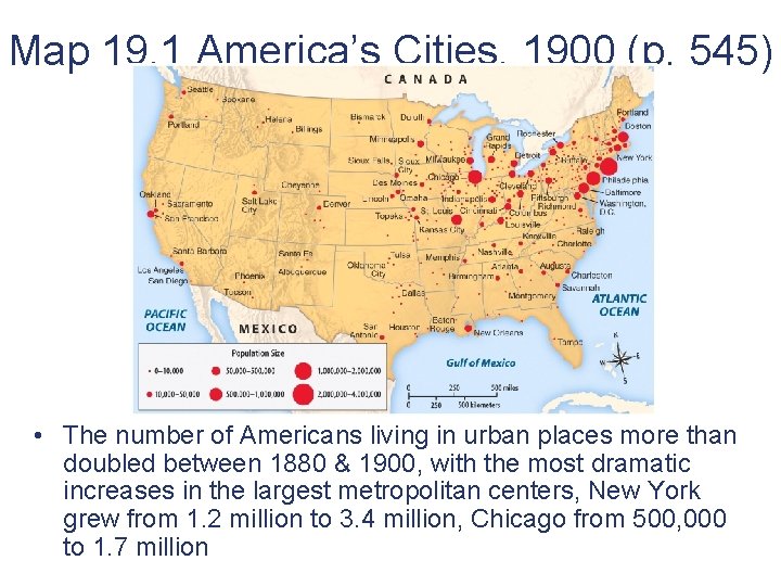 Map 19. 1 America’s Cities, 1900 (p. 545) • The number of Americans living